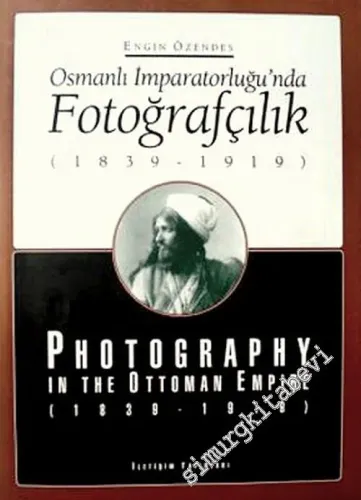 Osmanlı İmparatorluğu'nda Fotoğrafçılık = Photography in the Ottoman Empire 1839 - 1919 -        1995