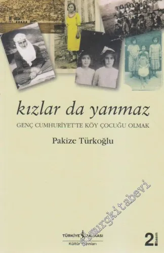 Kızlar da Yanmaz: Genç Cumhuriyet'te Köy Çocuğu Olmak -