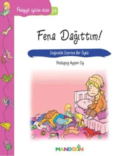 Fena Dağıttım!; Pedogojik Öyküler Dizisi - 24