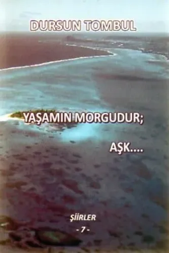 Yaşamın Morgudur, Aşk...