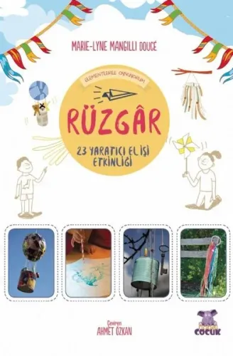 Rüzgar - Elementlerle Oynuyorum - 24 Yaratıcı El İşi Etkinliği / Je Joue Avec Les Éléments - Vent