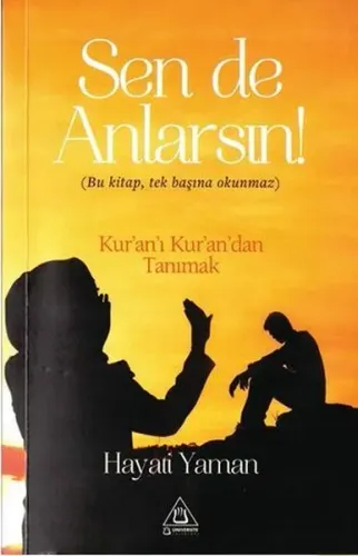 Sen De Anlarsın;Bu Kitap, Tek Başına Okunmaz Kur'an'ı Kur'an'dan Tanımak