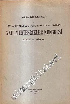1951'de İstanbul'da Toplanan Milletlerarası XXII. Müsteşrikler Kongresi, Mesaisi ve Akisleri -