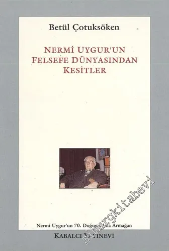 Nermi Uygur'un Felsefe Dünyasından Kesitler -        1995