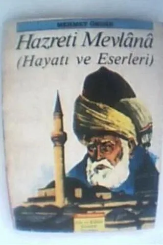 Hazreti Mevlana (Hayatı ve Eserleri)