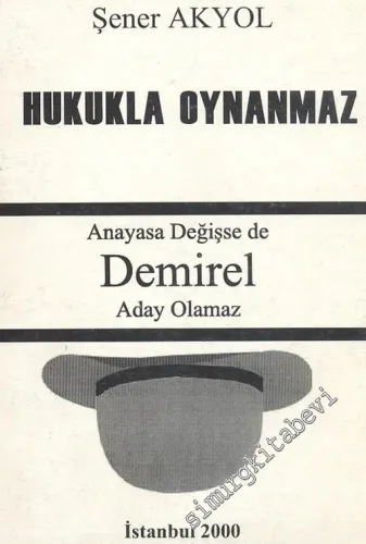 Hukukla Oynanmaz: Anayasa Değişse de Demirel Aday Olamaz -