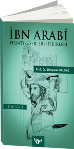 İbn Arabi; Hayatı-Eserleri-Fikirleri