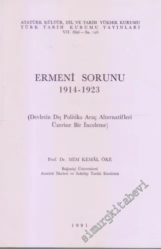 Ermeni Sorunu 1914 - 1923 ( Devletin Dış Politika Araç Alternatifleri Üzerine Bir İnceleme ) -
