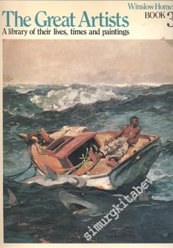 Winslow Homer: The Great Artists, Book 3 ( A Library of Their Lives, Times and Paintings ) -        1978