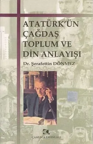 Atatürk'ün Çağdaş Toplum ve Din Anlayışı