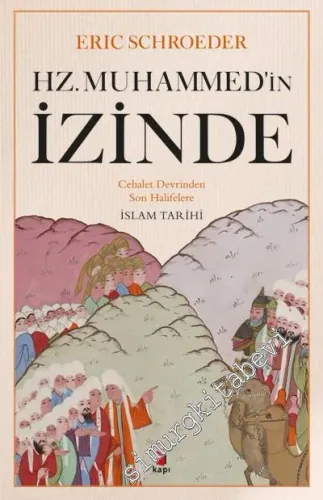 Hz. Muhammed'in İzinde: Cehalet Devrinden Son Halifelere -