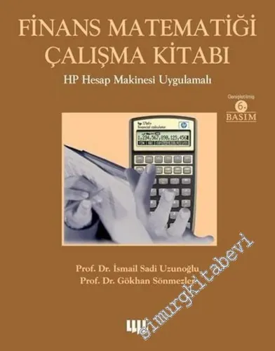 Finans Matematiği Çalışma Kitabı : HP Hesap Makinesi Uygulamalı -         2019