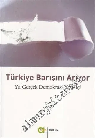 Türkiye Barışını Arıyor: Ya Gerçek Demokrasi Ya Hiç -