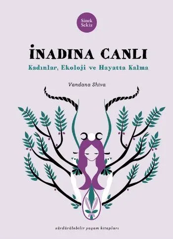 İnadına Canlı Kadınlar Ekoloji ve Hayatta Kalma Vandana Shiva