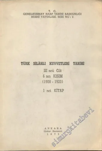 Türk Silahlı Kuvvetleri Tarihi 3. Cilt 6. Kısım ( 1908 - 1920 ) 1. Kitap -        1971