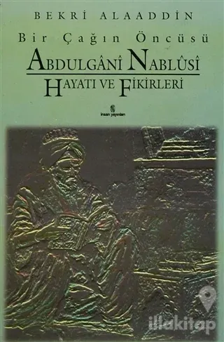 Bir Çağın Öncüsü Şeyh Abdülgani Nablusi Hayatı ve Fikirleri