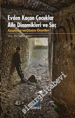 Evden Kaçan Çocuklar: Aile Dinamikleri ve Suç - Araştırma ve Çözüm Önerileri -         2015