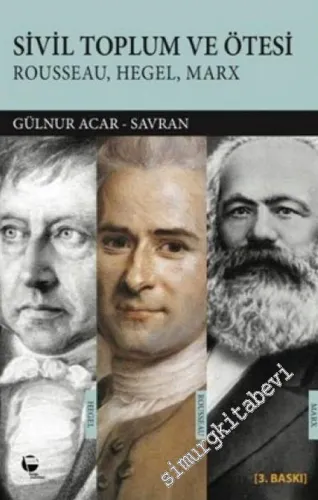Sivil Toplum ve Ötesi: Rousseau Hegel Marx -
