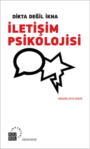 İletişim Psikolojisi; Dikta Değil İkna