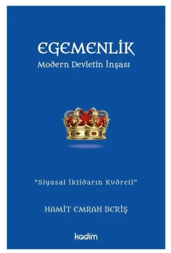 Egemenlik - Modern Devletin İnşası;''Siyasal İktidarın Kudreti''