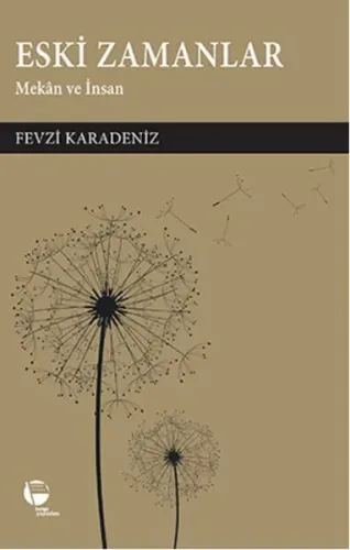 Eski Zamanlar; Mekan ve İnsan