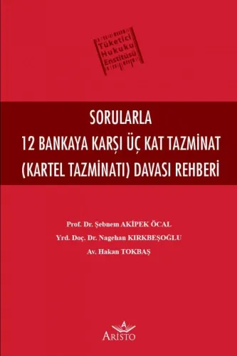 Sorularla 12 Bankaya Karşı Üç Kat Tazminat - 1. Baskı