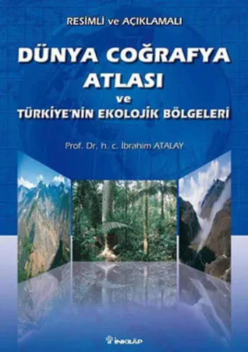 Resimli ve Açıklamalı Dünya Coğrafya Atlası ve Türkiye'nin Ekolojik Bölgeleri