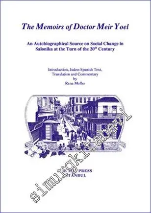 The Memoirs of Doctor Meir Yoel : an Autobiographical Source on Social Change in Salonika at the Turn of the 20th Century -         2011