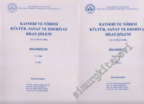 Kayseri ve Yöresi Kültür, Sanat ve Edebiyat Bilgi Şöleni: Bildiriler ( 12 - 13 Nisan 2001 ) 2 Cilt TAKIM  -        2001