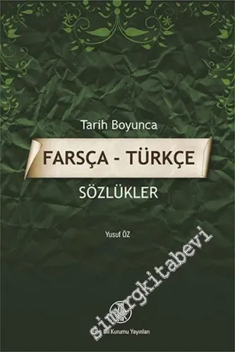 Tarih Boyunca Farsça - Türkçe Sözlükler -         2010