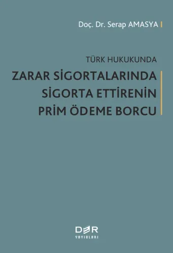 Türk Hukukunda Zarar Sigortalarında Sigorta Ettirenin Prim Ödeme Borcu