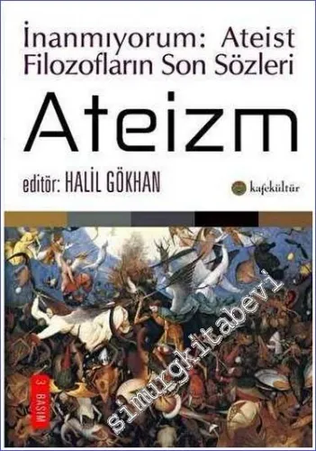 Ateizm: İnanmıyorum - Ateist Filozofların Son Sözleri -         2017
