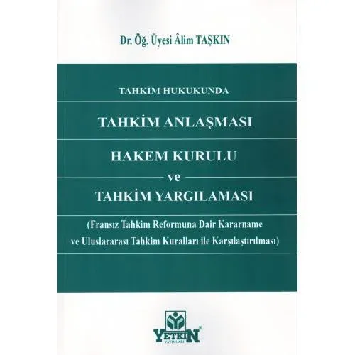 Tahkim Hukukunda Tahkim Anlaşması Hakem Kurulu ve Tahkim Yargılaması