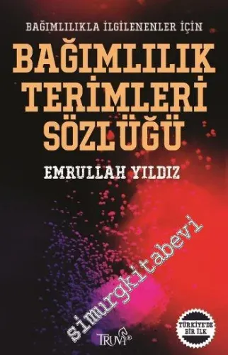 Bağımlılıkla İlgilenenler İçin Bağımlılık Terimleri Sözlüğü -