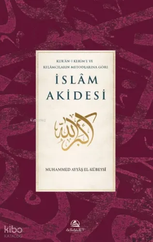 Kur’ân-ı Kerim’e ve Kelâmcıların Metotlarına Göre İslâm Akidesi