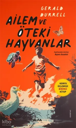 Ailem Ve Öteki Hayvanlar;Korfu Üçlemesi Birinci Kitap