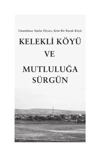 KELEKLİ KÖYÜ VE MUTLULUĞA SÜRGÜN