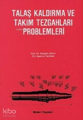 Talaş Kaldırma ve Takım Tezgahları Problemleri