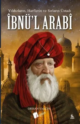 İbnü'l Arabi;Yıldızların, Harflerin ve Sırların Üstadı