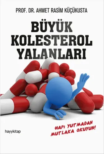 Büyük Kolesterol Yalanları; Hapı Yutmadan Mutlaka Okuyun!
