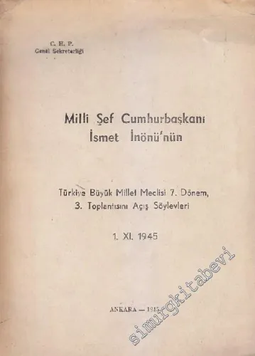 Milli Şef Cumhurbaşkanı İsmet İnönü'nün Türkiye Büyük Millet Meclisi 7. Dönem, 3. Toplantısını Açış Söylevleri, 1. 11. 1945 -        1945