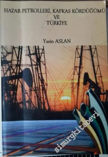 Hazar Petrolleri, Kafkas Kördüğümü ve Türkiye -        1997