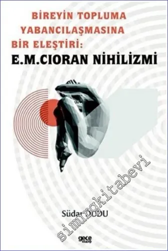Bireyin Topluma Yabancılaşmasına Bir Eleştiri: E.M. Cioran Nihilizmi -         2022