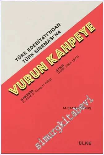 Türk Edebiyatı'ndan Türk Sineması'na Vurun Kahpeye 3 Rejisör 3 Film -         2023