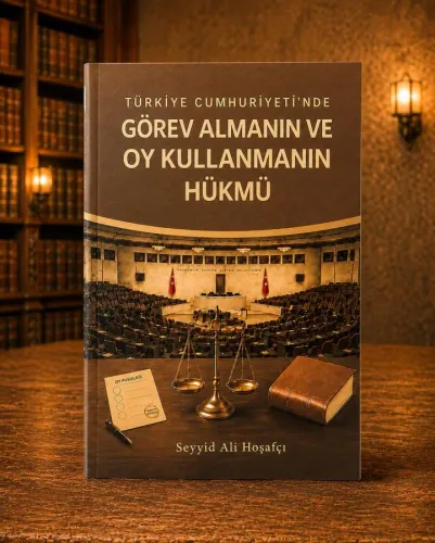 TÜRKİYE CUMHURİYETİNDE GÖREV ALMANIN VE OY KULLANMANIN HÜKMÜ