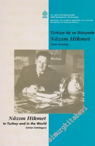 Türkiye'de ve Dünyada Nâzım Hikmet (Toplu Katalog) = Nâzım Hikmet in Turkey and in the World (Union Catalogue) -        2002