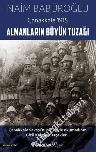 Almanların Büyük Tuzağı : Çanakkale 1915 -         2020