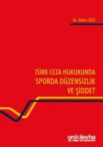 Türk Ceza Hukukunda Sporda Düzensizlik ve Şiddet