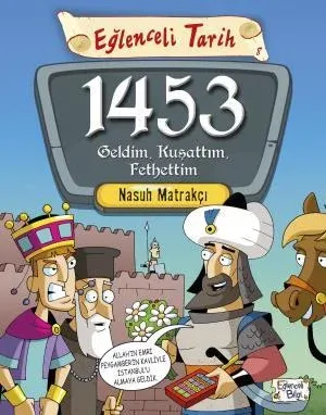 1453 Geldim Kuşattım Fethettim