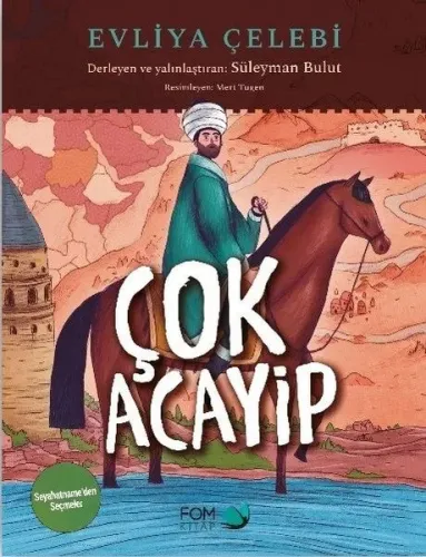 Çok Acayip – Evliya Çelebi Seyahatname'den Seçmeler